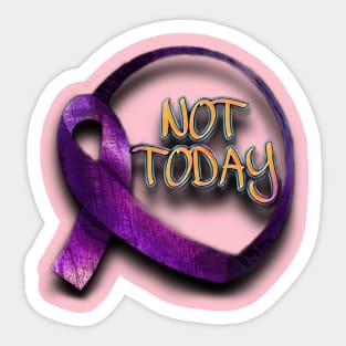 NOT TODAY Sticker